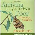 Arriving at Your Own Door: 108 Lessons in Mindfulness